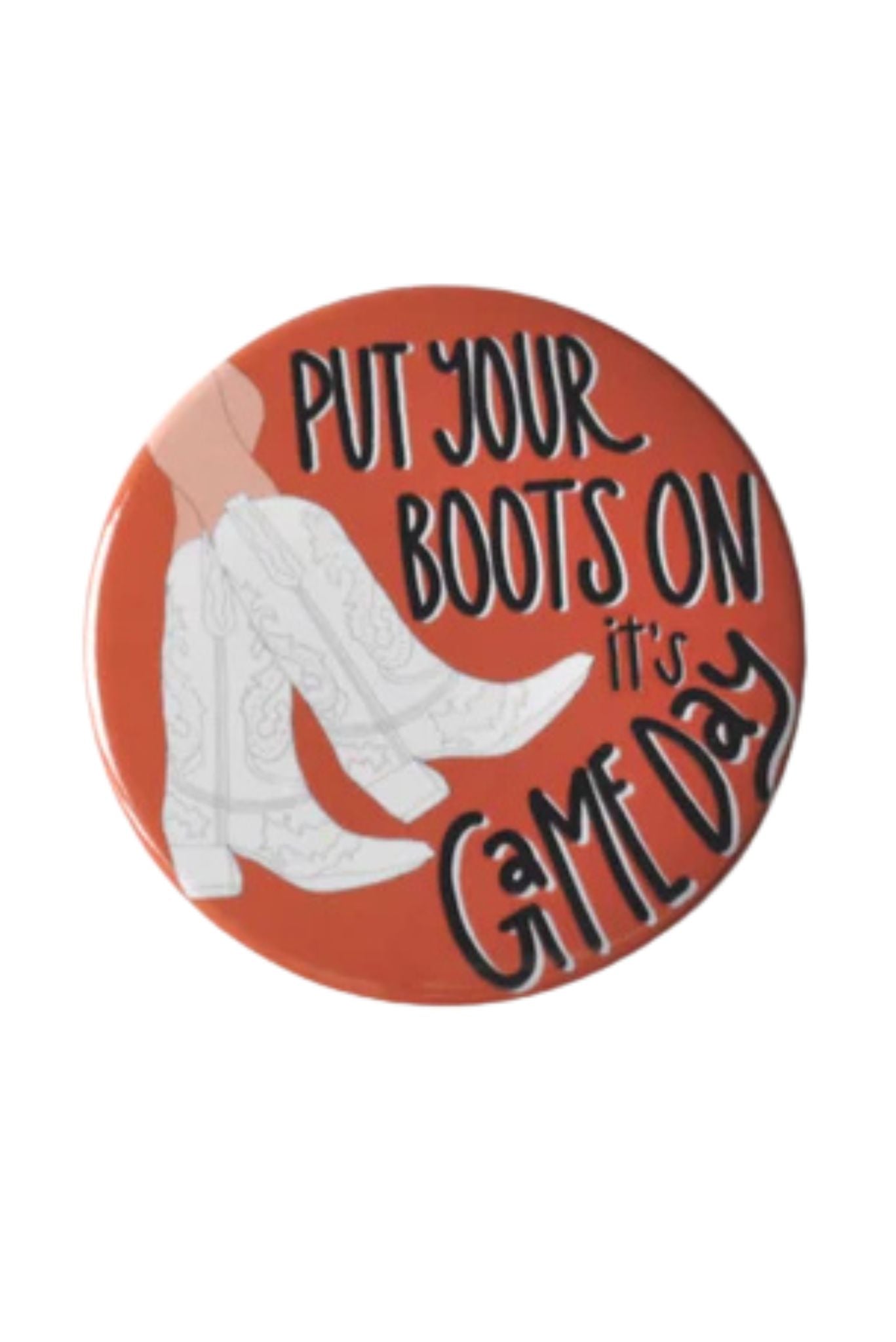 Put Your Boots On Button In Burnt Orange